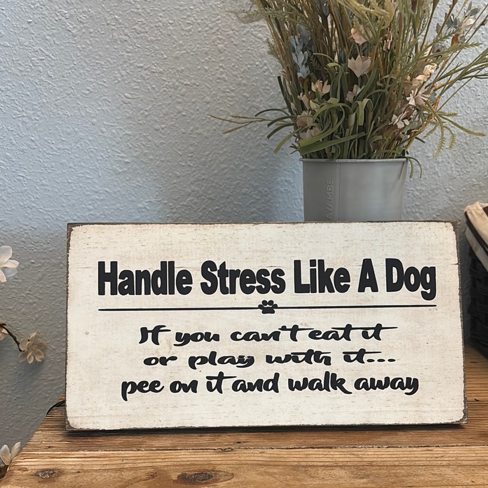 Decorative Dog-Themed Sign - Handle Stress Like A Dog- Boho Farmhouse Style